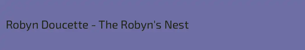 Robyn Doucette - The Robyn's Nest